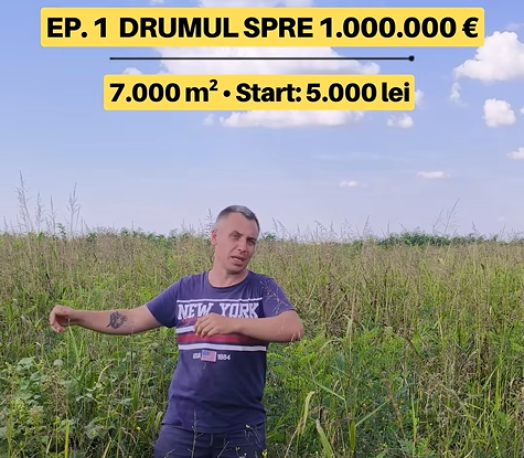 De la 5.000 lei la 1 milion € cu 7.000 m² | EP. 1